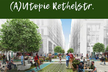 (A)Utopie Rethelstraße - für eine menschengerechte Einkaufsstraße