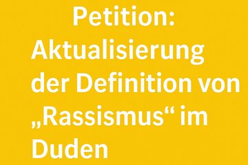 Afbeelding van de petitie Aktualisierung der Definition von "Rassismus" im Duden