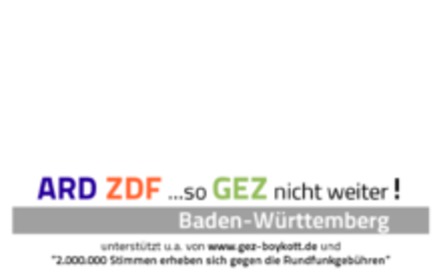 Bild der Petition: ARD, ZDF ... so GEZ nicht weiter! ZahlungsZWANG STOP! RundfunkREFORM JETZT! (Baden-Württemberg)