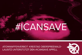 Bild der Petition: Atomwaffenverbot - Kreistag Landkreis Oberspreewald-Lausitz unterstützt den #ICANSave Appell