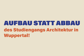 Εικόνα της αίτησης: Aufbau statt Abbau –Für den Erhalt des ​Studiengangs Architektur an der B​UW