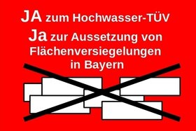 Kuva vetoomuksesta:Aussetzung weiterer Flächenversiegelungen in Bayern bis Ergebnis Hochwasser-TÜV