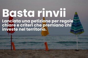 Obrázek petice Basta rinvii sulle concessioni balneari: regole chiare che premiano chi investe nel territorio