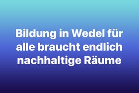 Foto della petizione:Bildung braucht Raum in Wedel