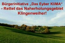 Bürgerinitative "Das Eyber KliMA" – Rettet das Naherholungsgebiet Klingenweiher!