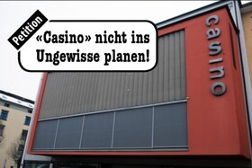 Foto e peticionit:«Casino» nicht ins Ungewisse planen!