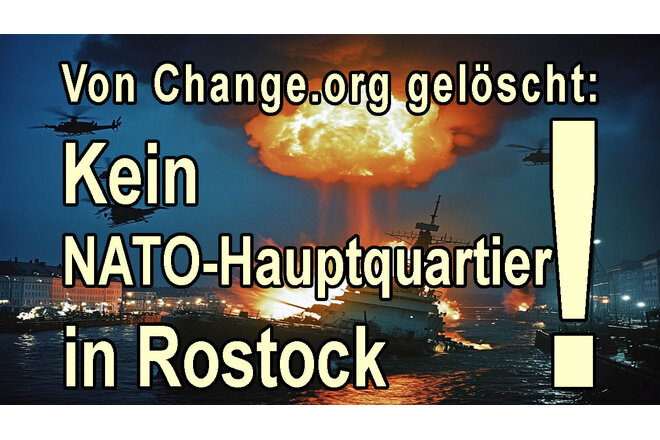 Petīcijas attēls Change.org – Schaltet die Petition gegen das NATO-Hauptquartier in Rostock wieder frei!
