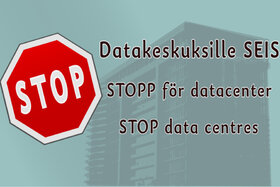Kuva vetoomuksesta: Datakeskuksille SEIS / STOPP för datacenter / STOP data centres
