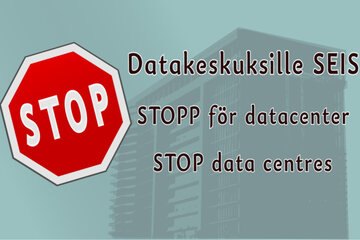 Bild av namninsamlingen Datakeskuksille SEIS / STOPP för datacenter / STOP data centres