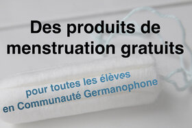 Foto van de petitie:Des produits de menstruation gratuits pour TOUTES les élèves en Communauté Germanophone