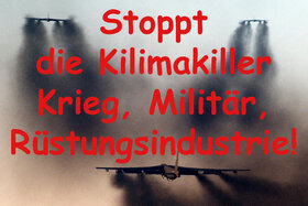 Slika peticije:Stoppt die Klimakiller Krieg, Militär und Rüstungsindustrie!