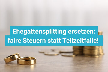 Bild der Petition Ehegattensplitting ersetzen: faire Steuern statt Teilzeitfalle!
