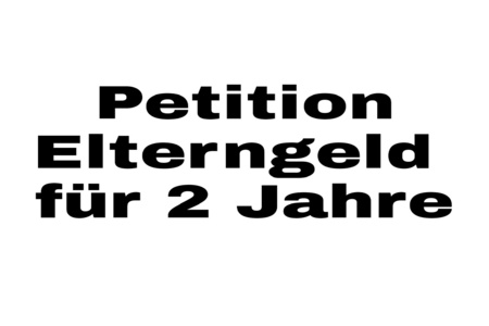 Foto e peticionit:Elterngeld auf 2 Jahre verlängern!
