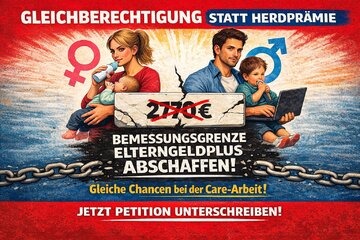 Bild der Petition ElterngeldPlus: Gleichberechtigung statt Herdprämie, Abschaffung der Bemessungsgrenze!