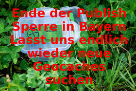 Pilt petitsioonist:Ende des bayerischen Publish Stop - Lasst uns endlich wieder neue Geocaches suchen