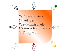 Bild der Petition: Erhalt der Förderschule  Lernen (Pestalozzischule) in Salzgitter
