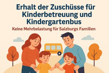 Bild der Petition Erhalt der Zuschüsse für Kinderbetreuung und Kindergartenbus – Keine Mehrbelastung für Salzburgs Fam