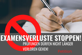 Petīcijas attēls:Examensverluste stoppen! Prüfungen dürfen nicht länger verloren gehen!