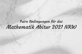 Bild der Petition: Faire Bedingungen für das Mathematik Abitur 2021 NRW