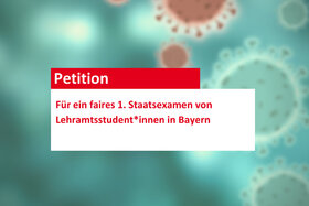 Slika peticije:Für ein faires 1. Staatsexamen von Lehramtsstudent*innen in Bayern