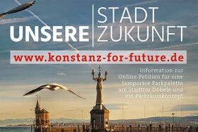 Slika peticije:Für ein temporäres, innenstadtnahes Parkhaus mit mindestens 1.400 Stellplätzen am Döbele in Konstanz