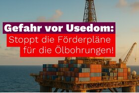 Bild der Petition: Gefahr vor Usedom- Stoppt die Förderpläne für die Ölbohrungen!