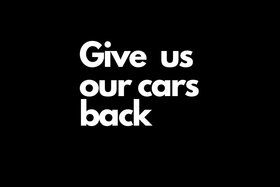 Picture of the petition:Give us our cars back