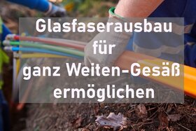 Bild der Petition: Glasfaseranschluss für alle Haushalte in Weiten-Gesäß ermöglichen