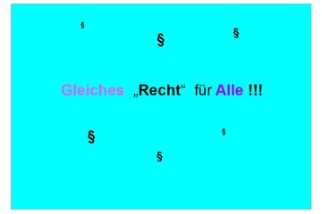 Bild der Petition Gleiches Recht für alle !!!    Kein "Zweiklassenrecht" für arm und reich !!!