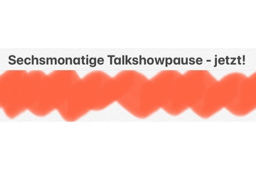 A petíció képe Ihre Stimme für ein sechsmonatiges Talkshow-Grounding im öffentlich-rechtlichen Rundfunk