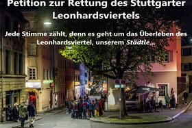 Foto della petizione:Jede Stimme zählt!  Es geht um das Überleben des Leonhardsviertel, „s‘ Städtle“…