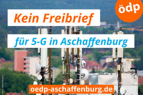 Foto van de petitie:Kein Freibrief für 5G in Aschaffenburg