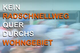 Picture of the petition:Kein Radschnellweg quer durchs Wohngebiet