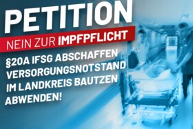 Poza petiției:Keine Impfpflicht! § 20A Ifsg Abschaffen Und Versorgungsnotstand Im Landkreis Bautzen Abwenden!