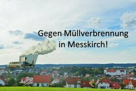 Bild der Petition: Keine Müllverbrennung in Messkirch!