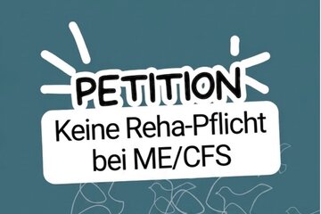 Bild der Petition Keine Reha-Pflicht bei ME/CFS – Rehabilitation muss freiwillig sein