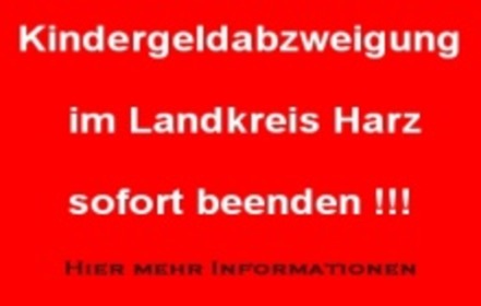 Foto e peticionit:KINDERGELDABZWEIGUNG durch den Harzkreis sofort rückwirkend beenden!!!
