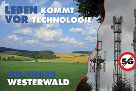 Kuva vetoomuksesta:Leben kommt vor Technologie - gegen die Einführung von 5G im Westerwald
