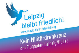 Bild der Petition: Leipzig bleibt friedlich! – Kein Militärdrehkreuz am Flughafen Leipzig/Halle!