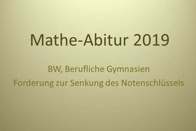 Foto van de petitie:Mathe-Abitur 2019 BW, Berufliche Gymnasien - Forderung zur Senkung des Notenschlüssels