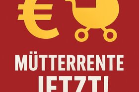 Bild der Petition: Mütterrente III: Auszahlung sofort – nicht erst 2028!