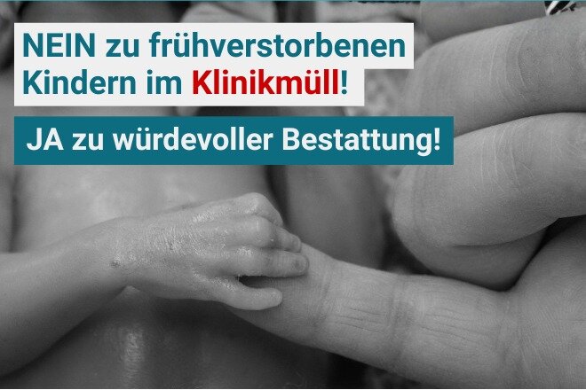 NEIN zu frühverstorbenen Kindern im Klinikmüll, JA zu würdevoller Bestattung! петициясының суреті