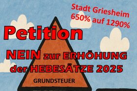Picture of the petition:NEIN - zur Erhöhung der Hebesätze Grundsteuer A und B in Griesheim 2025