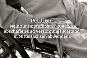 Obrázok petície:Nein zur Impfpflicht - §20a IfSG abschaffen und Versorgungsnotstand in Mittelsachsen abwenden!