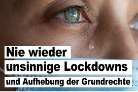 Foto van de petitie:Nie wieder Lockdowns und Aufhebung der Grundrechte
