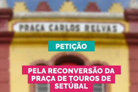 Slika peticije:Pela reconversão da praça de touros de Setúbal num Centro Cultural.