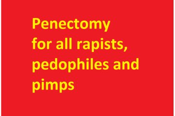 Image of the petition Penectomy for all rapists, pedophiles and pimps