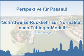 Foto van de petitie:Perspektive für Passau - Öffnung nach Tübinger Modell