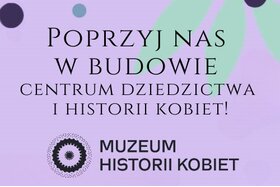 Изображение на петицията: Poprzyj nas w budowie Centrum Dziedzictwa i Historii Kobiet!