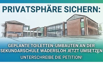 Bild der Petition Privatsphäre sichern: Geplante Toiletten-Umbauten an der Sekundarschule Wadersloh jetzt umsetzen!